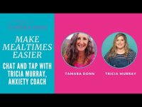 Mealtime Stress - Chat and Tap with Tricia Murray, Anxiety Coach 😍