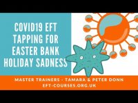 Covid19 Easter bank holiday sadness tapping. EFT Tapping - Day 29.