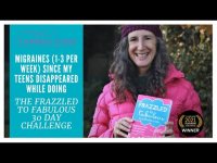 Migraines since my teens disappeared while doing the Frazzled to Fabulous 30 day challenge 😍