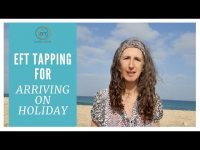 Arriving on holiday EFT Tapping