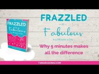 Frazzled to Fabulous in 5 Minutes a Day