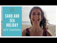 Sand and Sea Holiday - EFT Tapping 😍🏖🌞